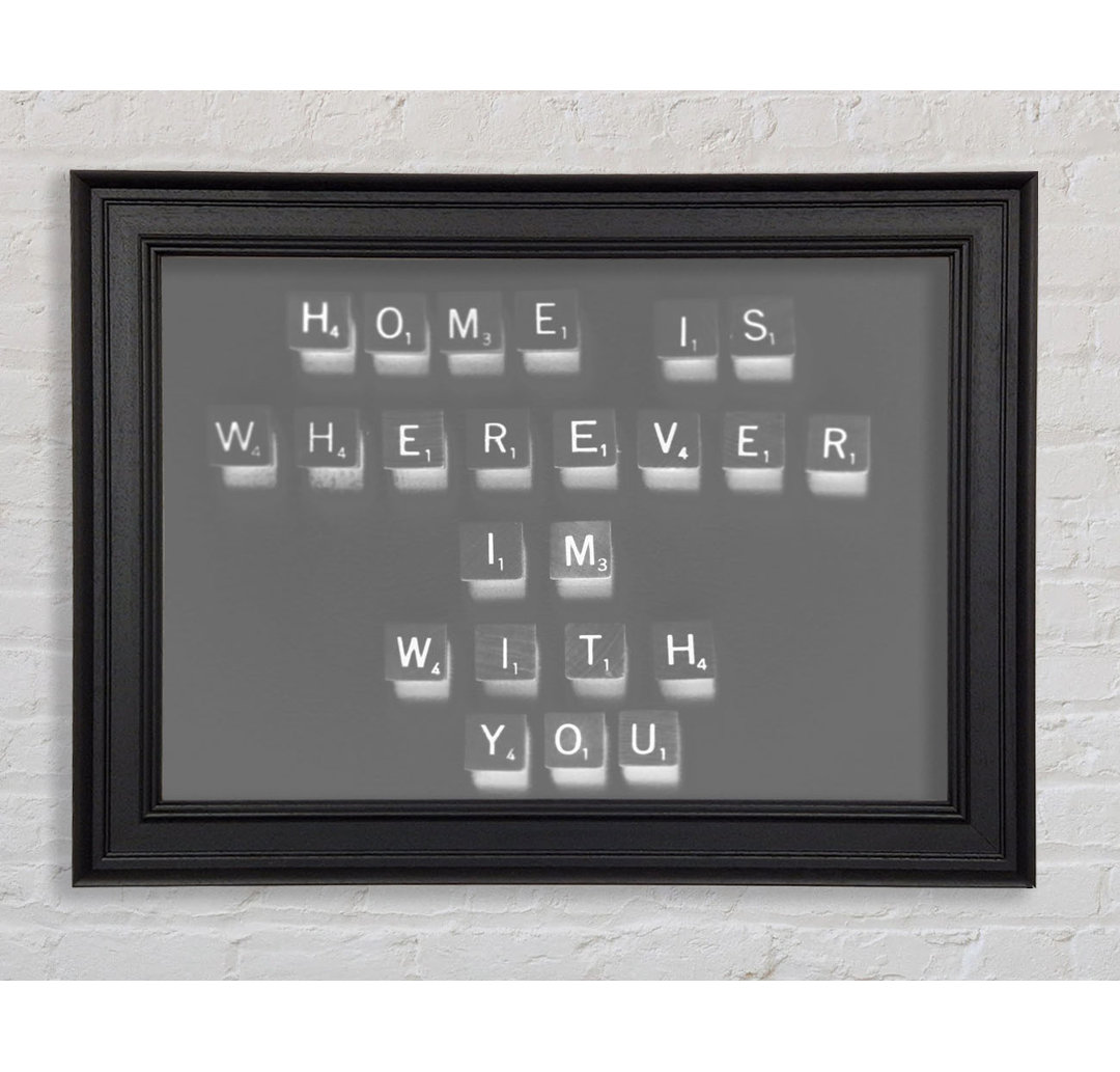 Love Quote Home Is Wherever Im with You Grey - Einzelne Bilderrahmen Kunstdrucke