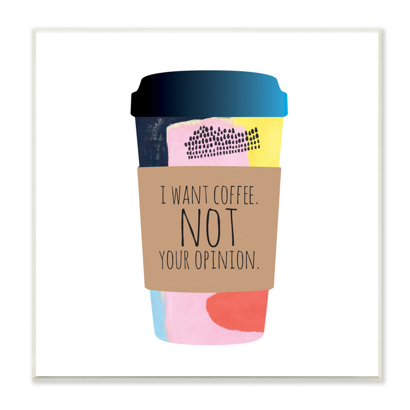 «Want Coffee Not Your Avis» par Jennifer Mccully, H 36 po x l 36 po x P 1,5 po