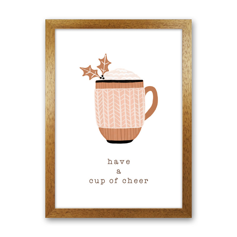 Have A Cup Of Cheer - Print, Brown Framed, 88cm H x 64cm W x 3cm D