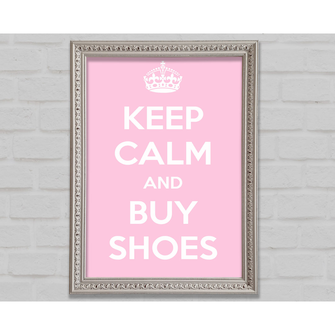 Keep Calm And Buy Shoes - Einzelne Bilderrahmen Kunstdrucke