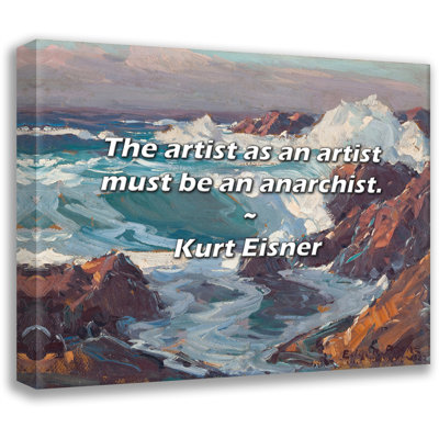 Artsy Quote "The artist as an artist must be an anarchist." By Kurt Eisner Gallery Wrapped Canvas