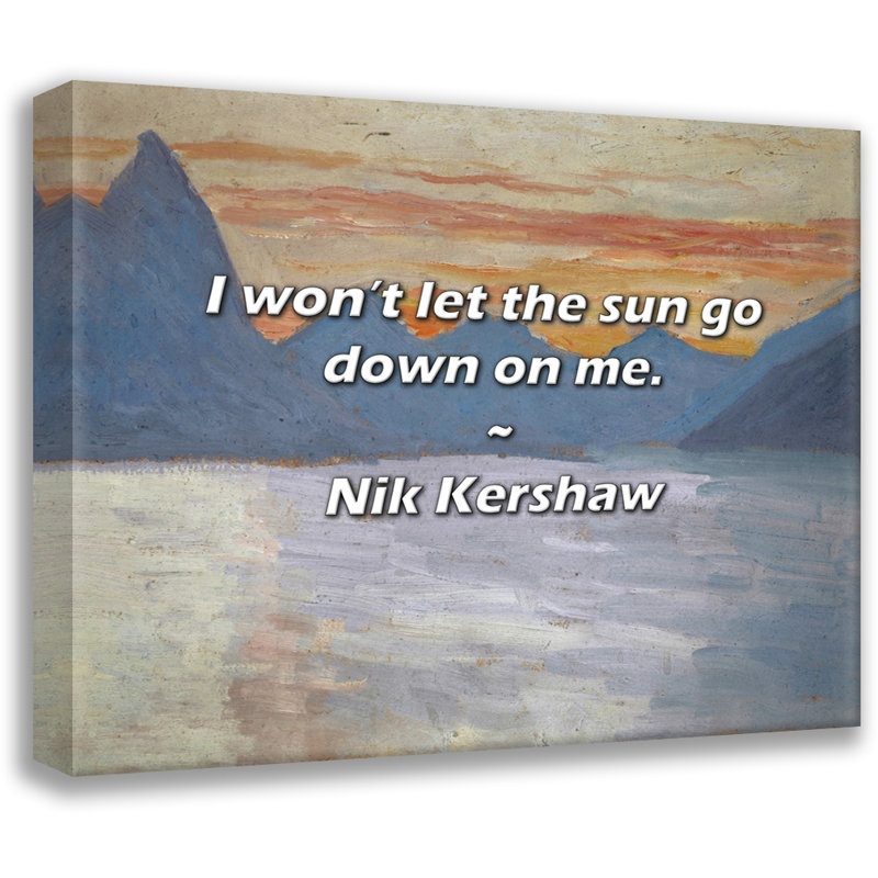 Nik Kershaw Citation: Je ne laisserai pas le soleil se coucher sur moi., H 26 po x l 32 po