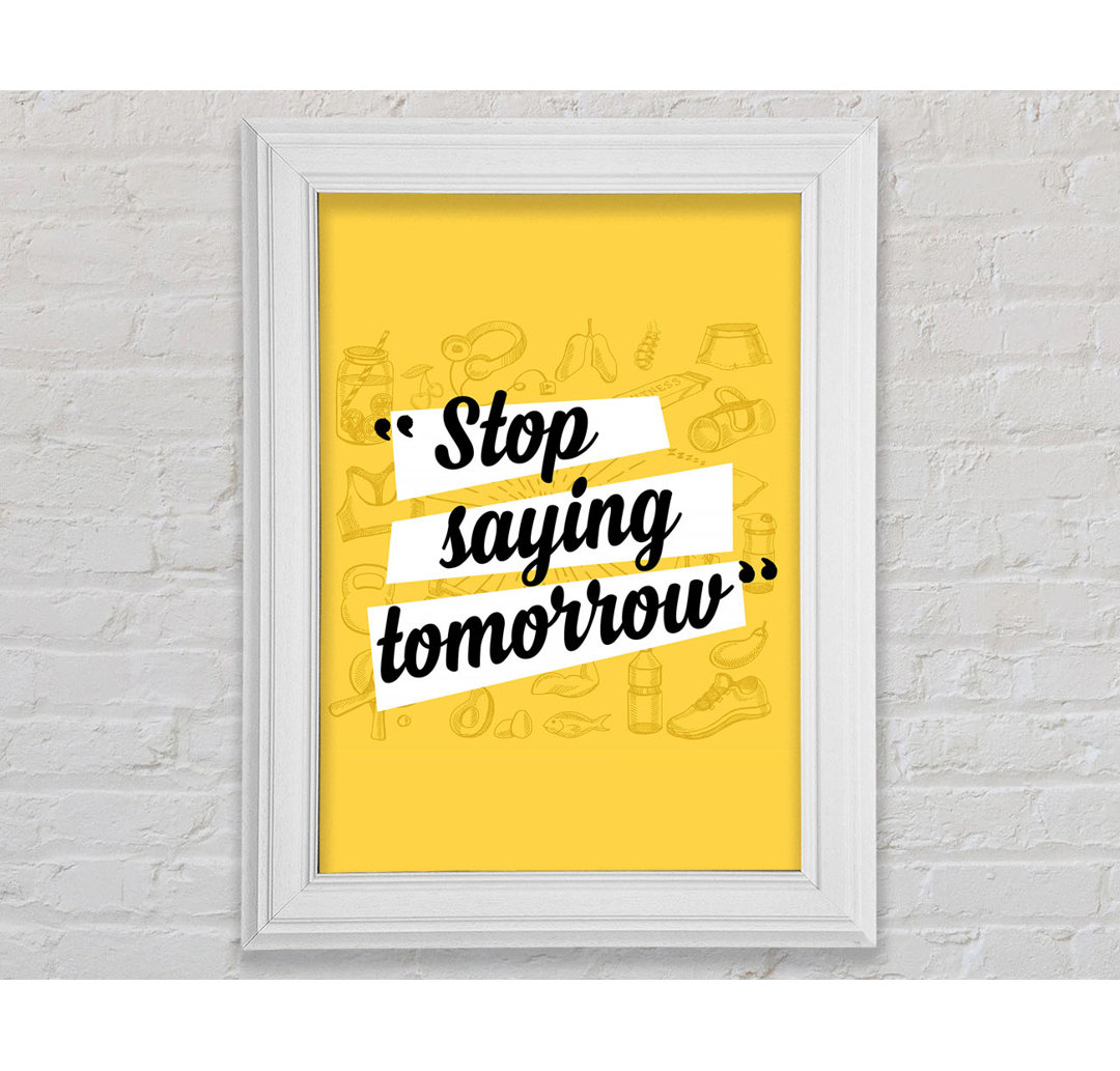 Stop Saying Tomorrow