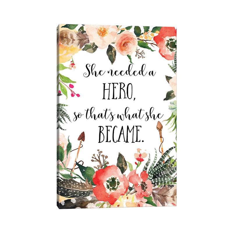 «She Needed a Hero, so It's What She Became» par Eden Printables - reproduction d'art textuel sur toile tendue