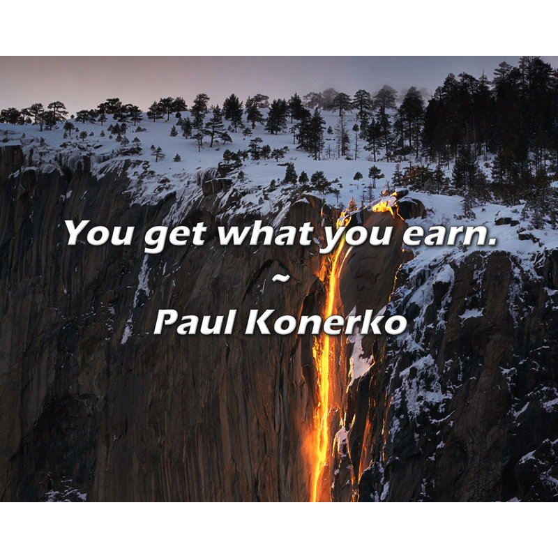 Paul Konerko Quote: You get what you earn.