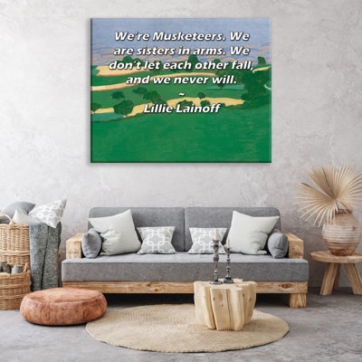 ArtsyQuotes Gallery Wrapped Canvas By Lillie Lainoff: "We’re Musketeers. We are sisters in arms. We don’t let each other fall, and we never will."