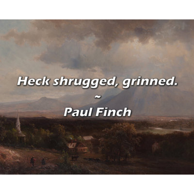 Paul Finch Quote: Heck shrugged, grinned.