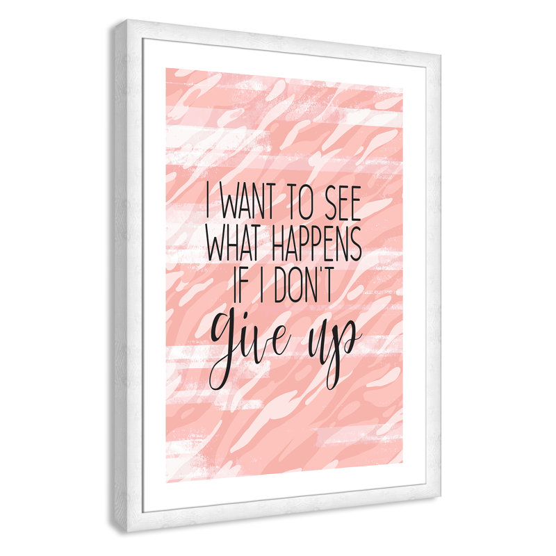 Don’t give up Don't Give up, 36.5" H x 26.5" W x 0.63" D, White Woodgrain Framed
