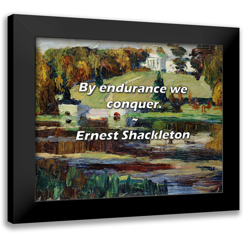 Ernest Shackleton Quote: By endurance we conquer.