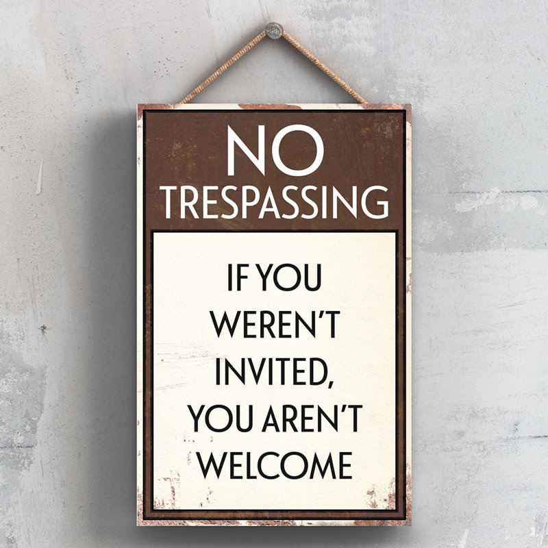 No Trespassing Aren'T Welcome - Print on MDF