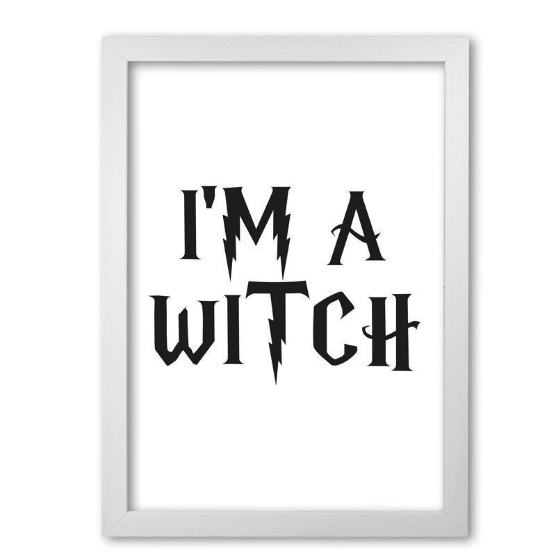 I'm a Witch 1 Piece Single Picture Frame Wall Art, 30 cm H x 21 cm W x 5 cm D, White Grain Frame