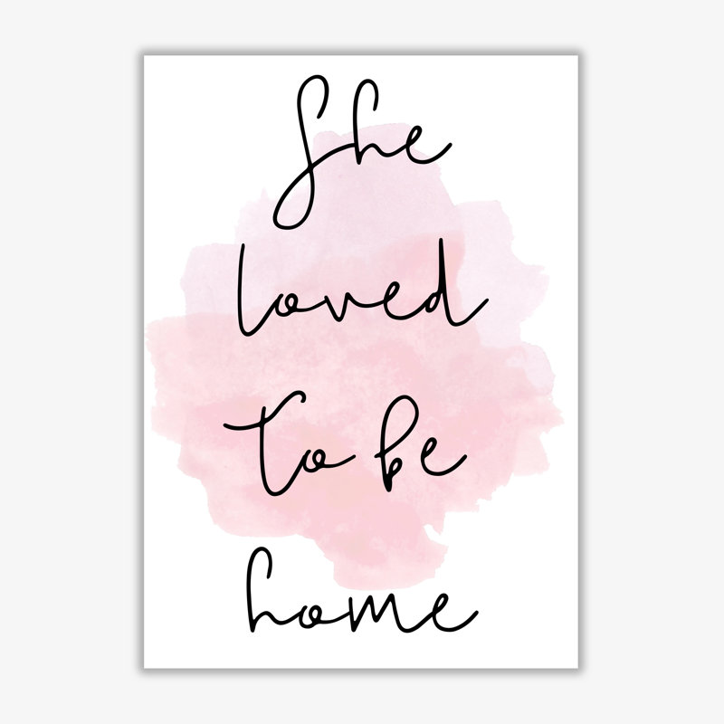 She Loved To Be Home - Print, 85 cm H x 60 cm W x 1 cm D, No Frame