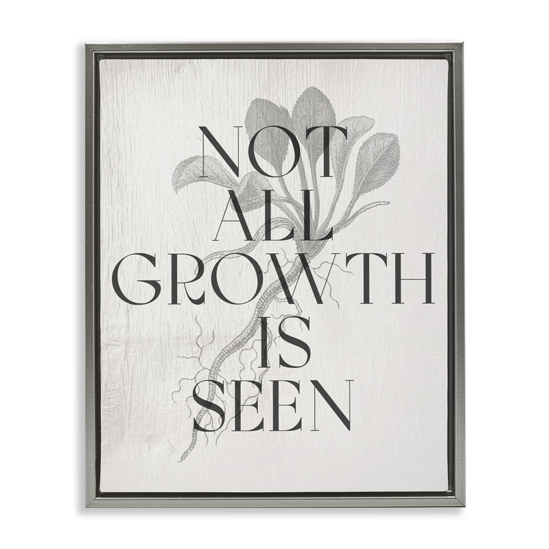  Not All Growth Is Seen Framed Floater Canvas Wall Art by Daphne Polselli, Cadre flottant gris lustré, H 31 po x l 25 po