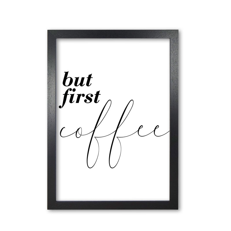 But First Coffee - Print, 87cm H x 62.4cm W x 5cm D, Black Grain Frame