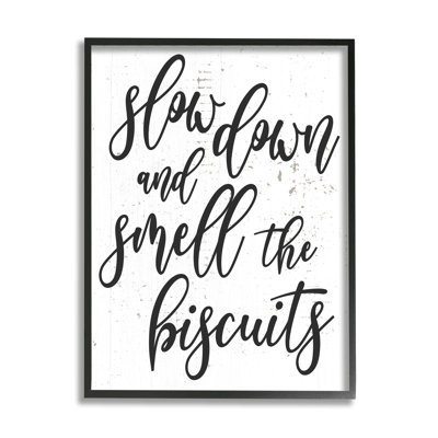 Slow Down And Smell Biscuits