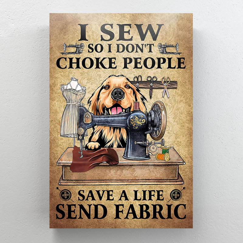 «Dog With Sewing Machine - I Sew So I Don’T Choke People», reproduction d'art graphique sur toile tendue 1 pièce