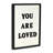 Mireille White "You Are Loved' Sign