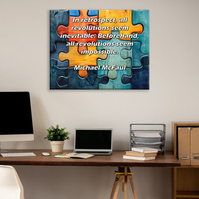ArtsyQuotes Gallery Wrapped Canvas By Michael McFaul: "In retrospect, all revolutions seem inevitable. Beforehand, all revolutions seem impossible."