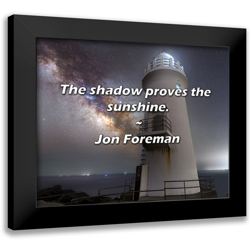 Jon Foreman Quote: The shadow proves the sunshine.