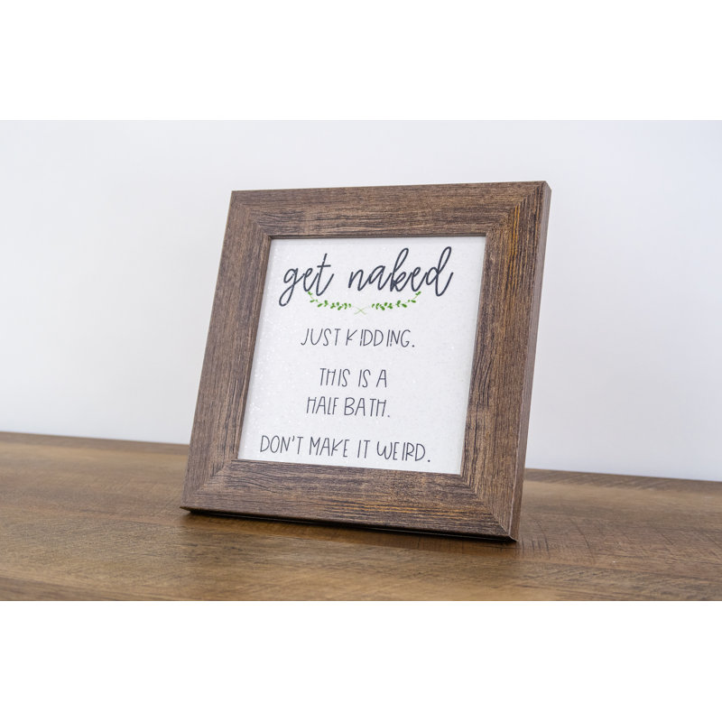 Enseigne de salle de bain «Get N nu, Just Kidding Half Bath Weird»
