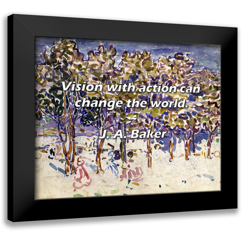 J. A. Baker Citation: «Vision with action can change the world.