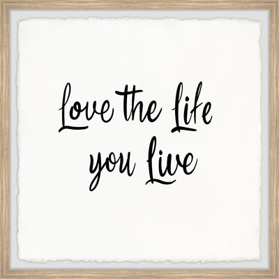 Love the Life You Live II Framed Print