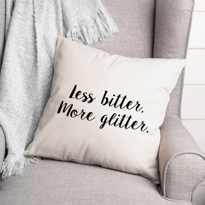 Less Bitter. More Glitter. Throw Pillow