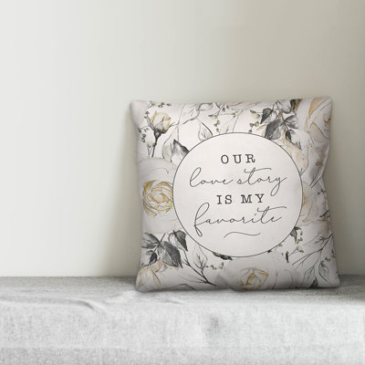 Our Love Story is My Favorite Floral Throw Pillow