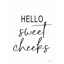 Hello Sweet Cheeks by lettered & lined