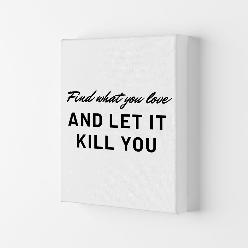 Find What You Love - Print, No Framed, 84cm H x 60cm W x 1cm D