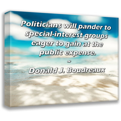 Toile tendue de la galerie ArtsyQuotes par Donald J. Boudreaux: «Les hommes et les femmes se tourneront vers des groupes d'intérêt spécial désireux de gagner aux frais du public».