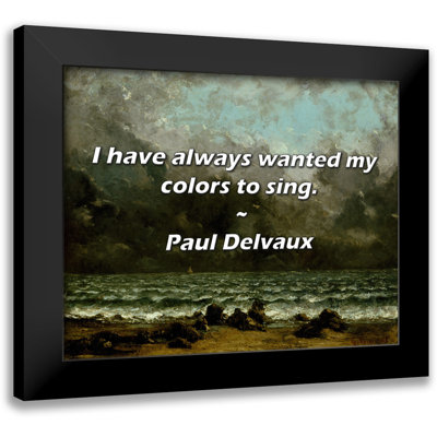 Paul Delvaux Quote: I have always wanted my colors to sing.