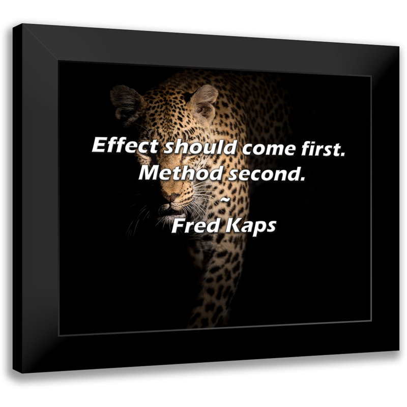 Fred Kaps Quote: Effect should come first. Method second.