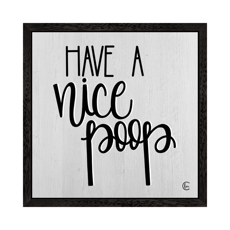 Have A Nice Poop by Fearfully Made Creations - Print on Canvas, 45.72 cm H x 45.72 cm W, Black Framed