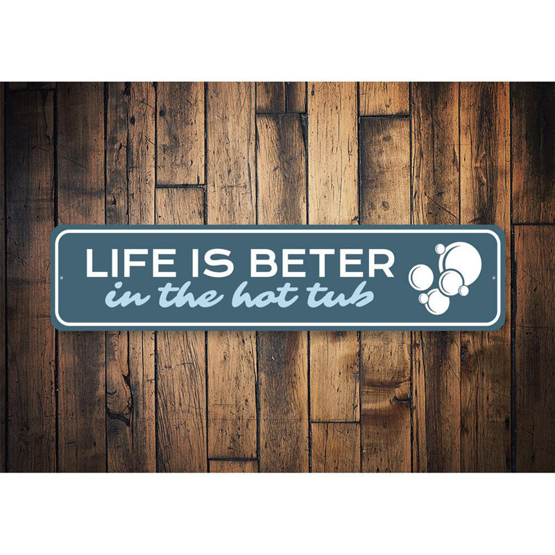 «Life Is Better in the Hot Tub», H 4 po x l 18 po x P 0,04 po