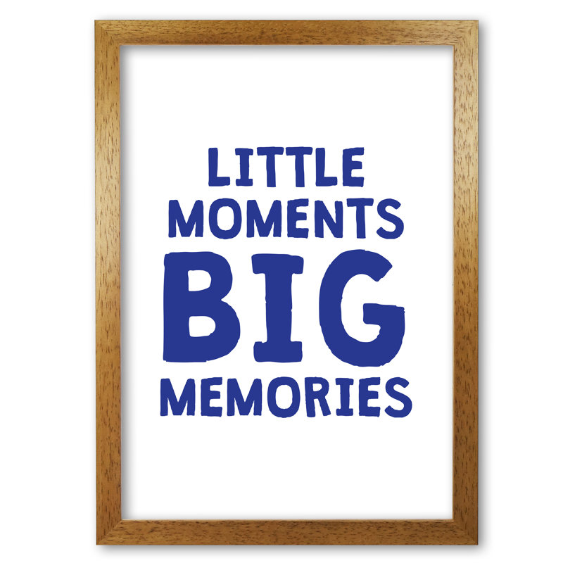 Little Moments Big Memories - Print, 85 cm H x 60 cm W x 1 cm D, No Frame