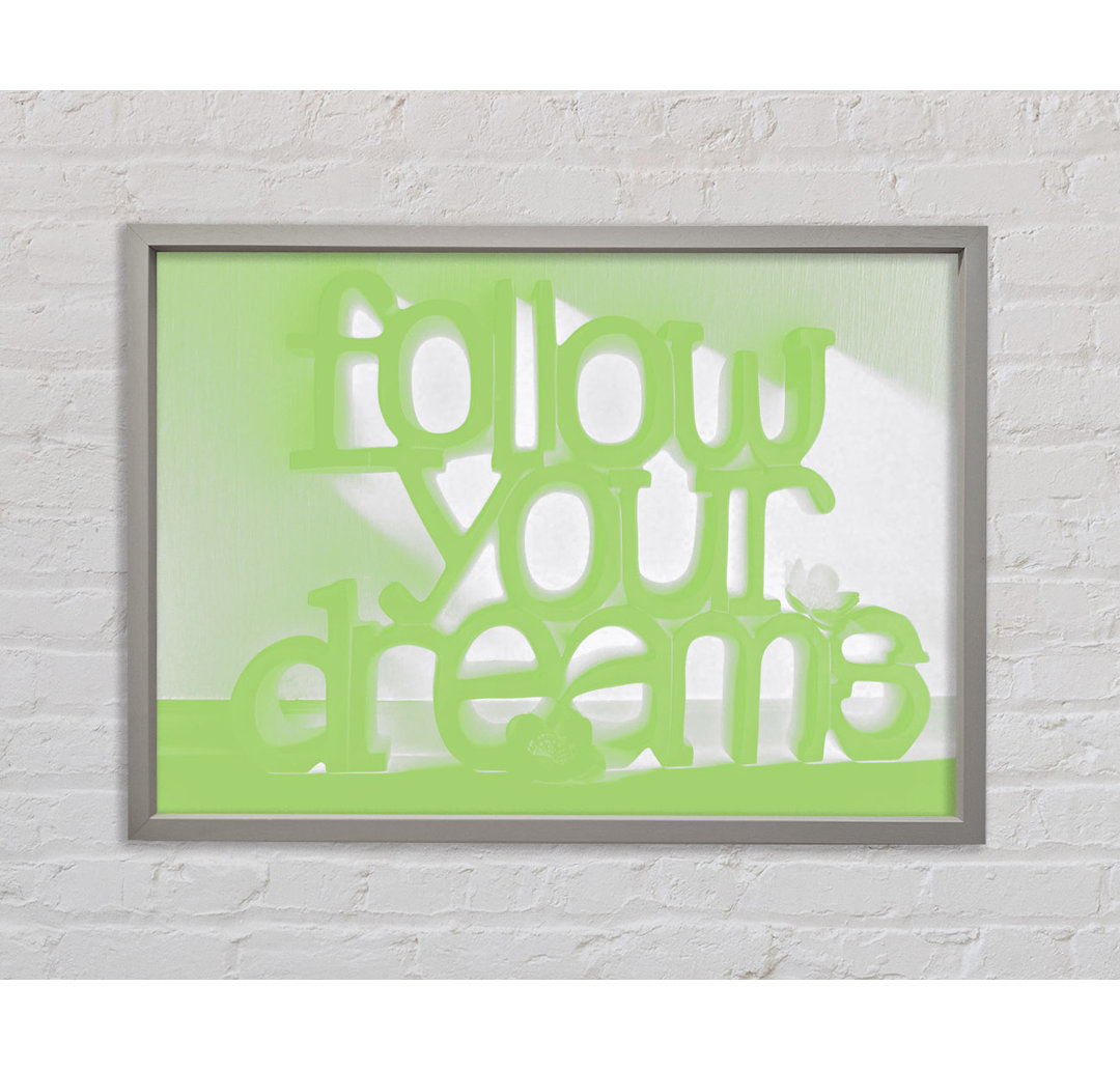 Follow Your Dreams Lime Green Gerahmter Druck