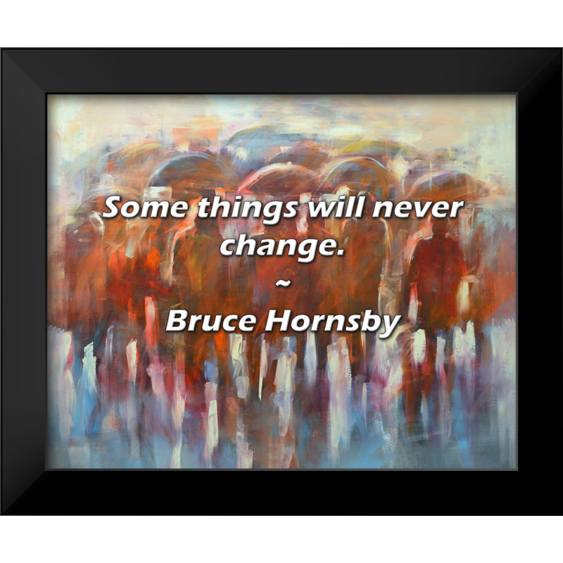 Bruce Hornsby Quote: Some things will never change.