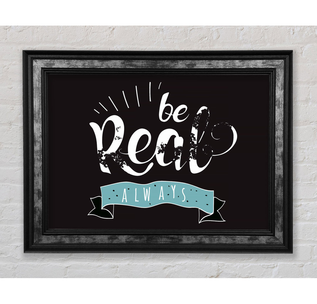 Be Real Always - Einzelne Bilderrahmen Typografie