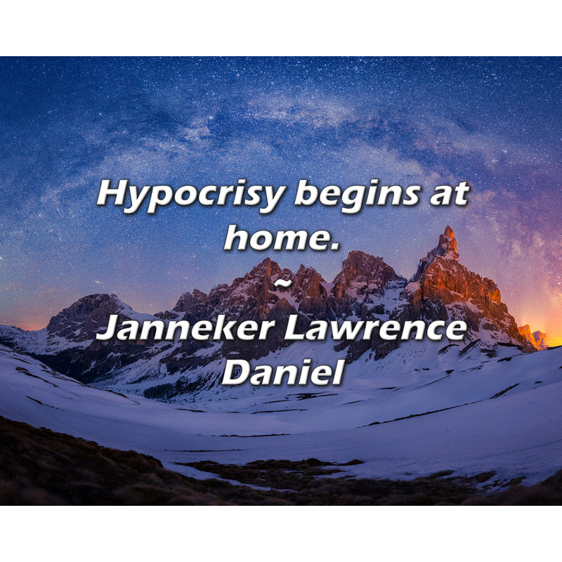 Janneker Lawrence Daniel Citation: L'hypocrisie commence à la maison.