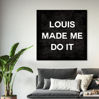 " Louis Made Me Do It "
