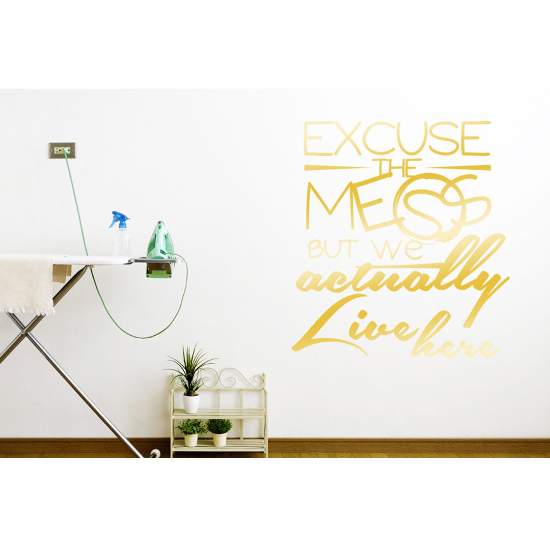 Excuse the Mess But We Actually Live Here Wall Sticker