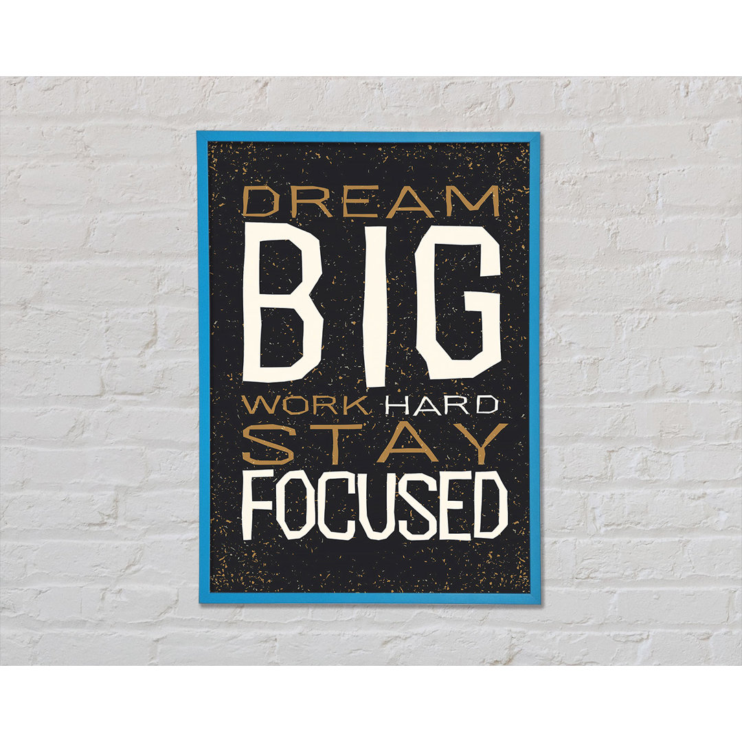 Dream Big Work Hard - Einzelne Bilderrahmen Kunstdrucke