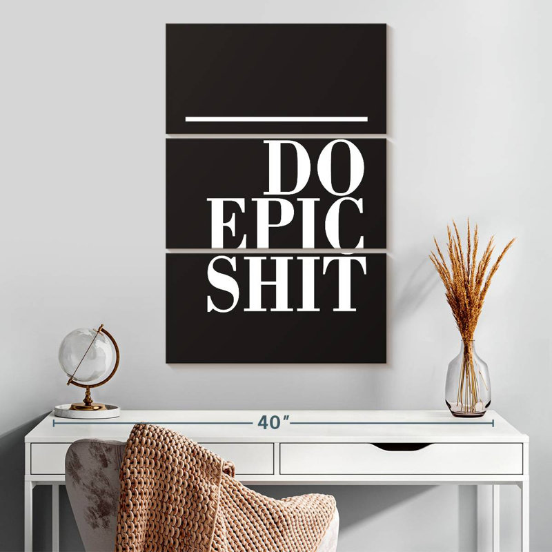 Do Epic Shit BW, 65" H x 42" W