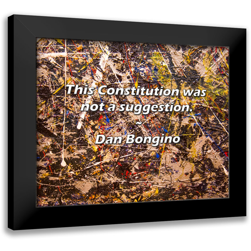 Dan Bongino Quote: This Constitution was not a suggestion.