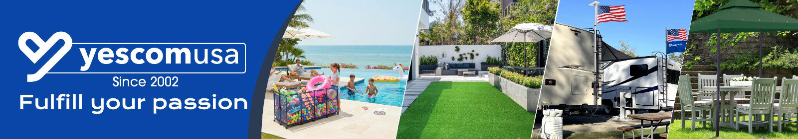 Yescomusa since 2002, fulfill your passion with outdoor home products including pool toys, artificial turf, RV flagpole kits, and patio garden gazebos.