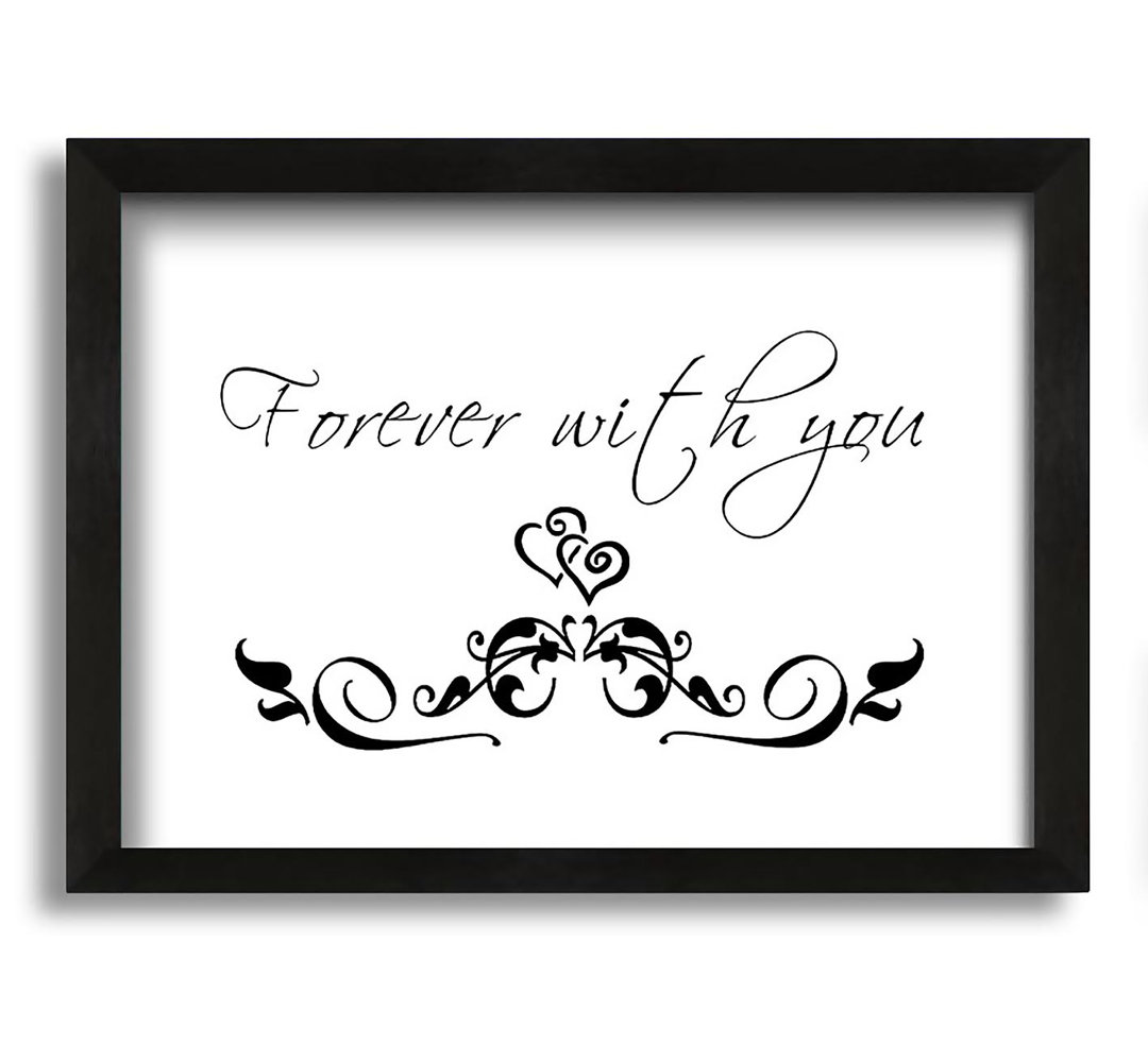 Love Quote Forever with You - Einzelbildrahmen Kunstdrucke