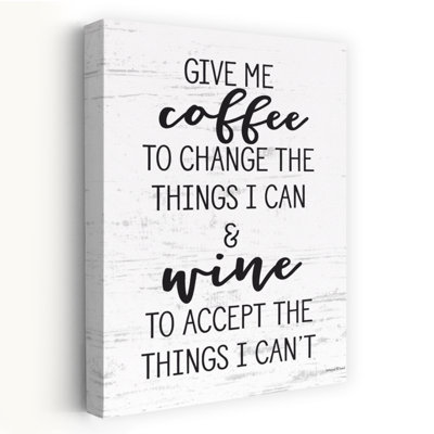 Give Me Coffee - Modern Farmhouse Coffee And Wine Funny Quote Inspirational Art