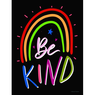 " Be Kind Rainbow " by Rachel Nieman