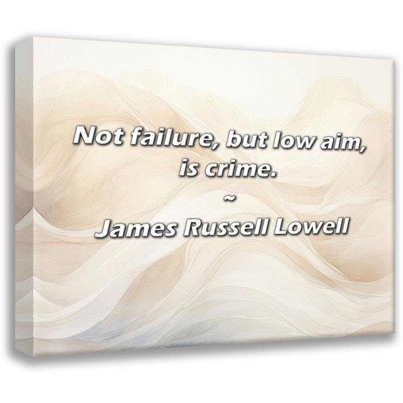 James Russell Lowell Citation: Pas un échec, mais un but faible, c'est un délit., H 26 po x l 32 po